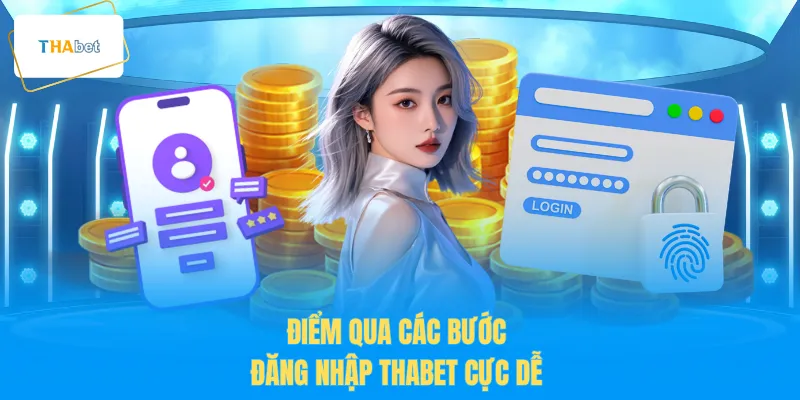 Điểm qua các bước đăng nhập THABET cực dễ