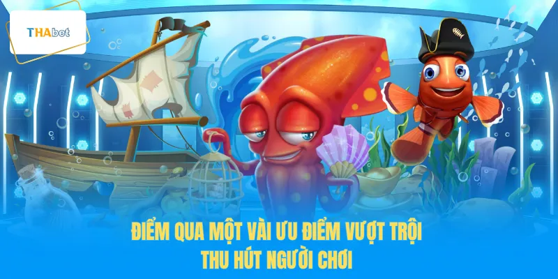 Điểm qua một vài ưu điểm vượt trội thu hút người chơi