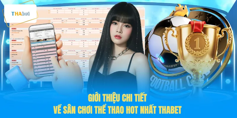 Giới thiệu chi tiết về sân chơi thể thao hot nhất THABET