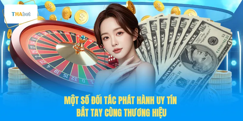 Một số đối tác phát hành uy tín bắt tay cùng thương hiệu