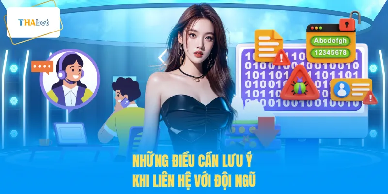 Những điều cần lưu ý khi liên hệ với đội ngũ