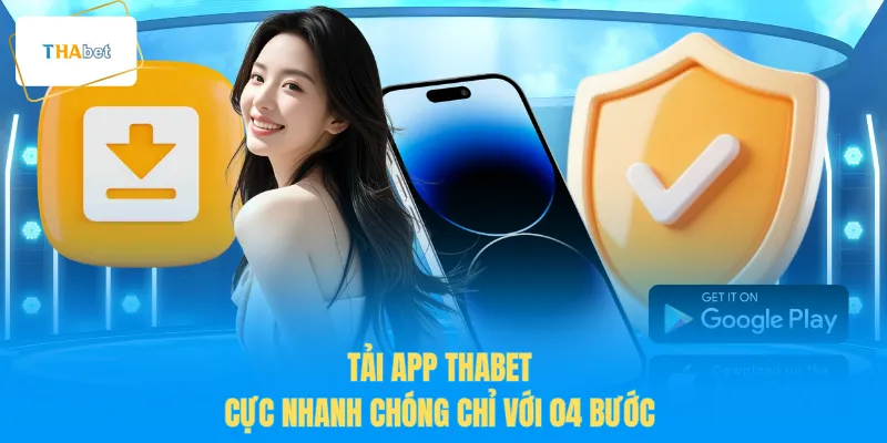 Tải app THABET cực nhanh chóng chỉ với 04 bước