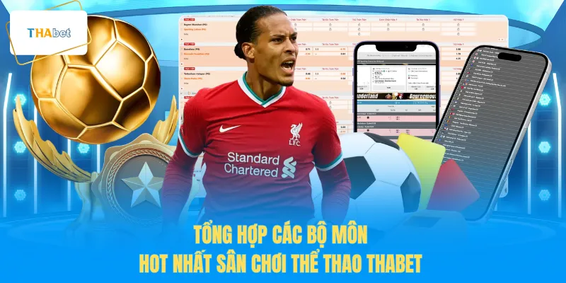 Tổng hợp các bộ môn hot nhất sân chơi thể thao THABET