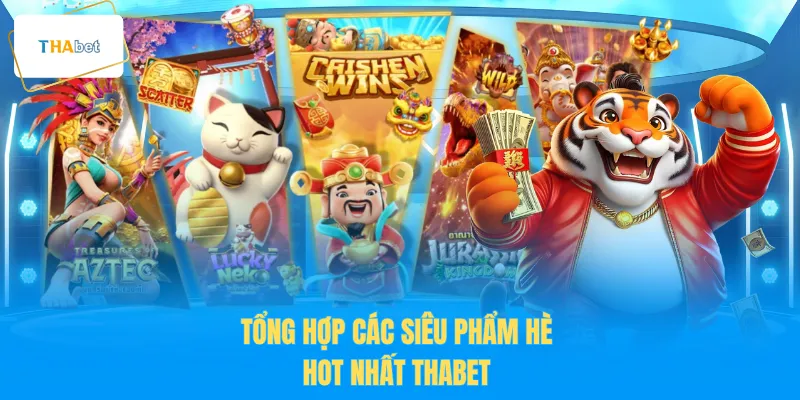 Tổng hợp các siêu phẩm hè hot nhất THABET