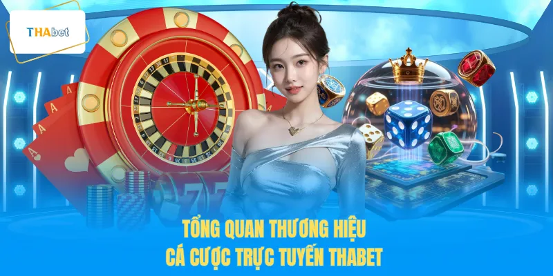 Tổng quan thương hiệu cá cược trực tuyến THABET